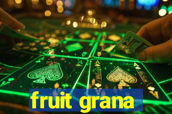 fruit grana